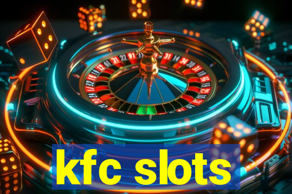 kfc slots